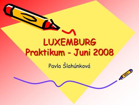 LUXEMBURG Praktikum - Juni 2008