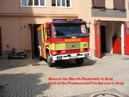Besuch der Berufs-Feuerwehr in Graz Visit of the Professional Fire Service in Graz.