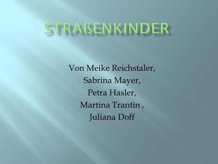 STRAßENKINDER Von Meike Reichstaler, Sabrina Mayer, Petra Hasler,
