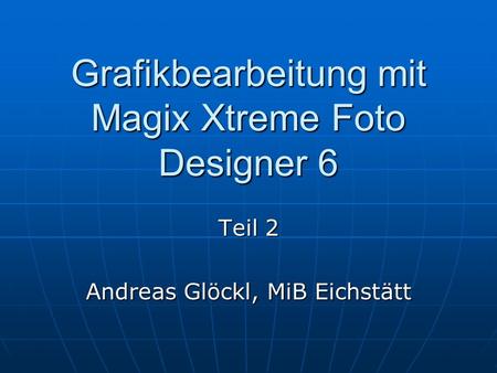 Grafikbearbeitung mit Magix Xtreme Foto Designer 6