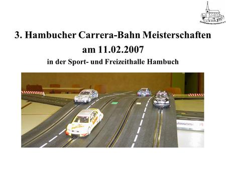 3. Hambucher Carrera-Bahn Meisterschaften am 11.02.2007 in der Sport- und Freizeithalle Hambuch.