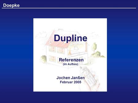 Dupline Referenzen (im Aufbau) Jochen Janßen Februar 2005