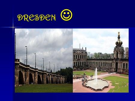 DRESDEN DRESDEN über die Stadt über die Stadt Dresden (Dresden Deutsch) ist eine Stadt in Deutschland, die Landeshauptstadt von Sachsen (Sachsen), mit.