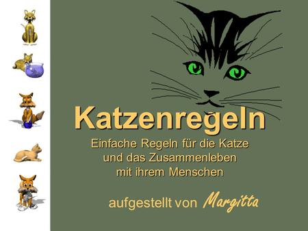 Katzenregeln Einfache Regeln für die Katze und das Zusammenleben mit ihrem Menschen aufgestellt von Margitta.