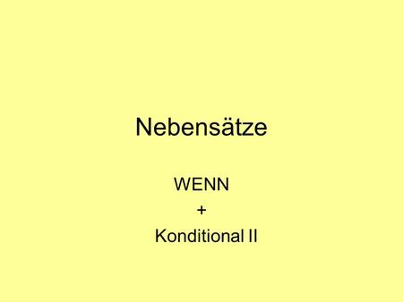 Nebensätze WENN + Konditional II.