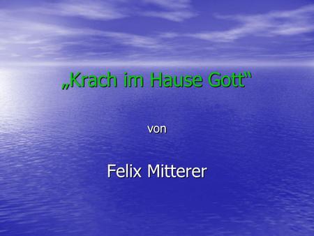 „Krach im Hause Gott“ von Felix Mitterer
