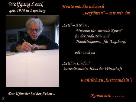 Wolfgang Lettl, Heute möchte ich euch „verführen“ – mit mir im