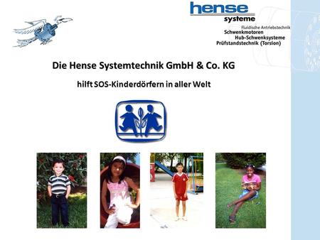 Die Hense Systemtechnik GmbH & Co. KG hilft SOS-Kinderdörfern in aller Welt.