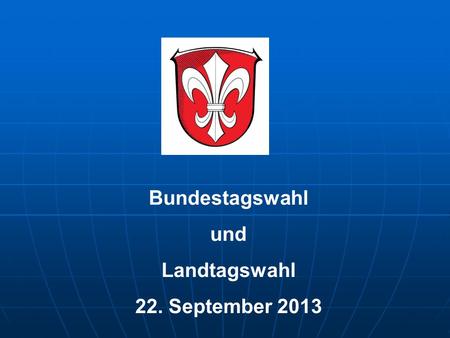 Bundestagswahl und Landtagswahl 22. September 2013.