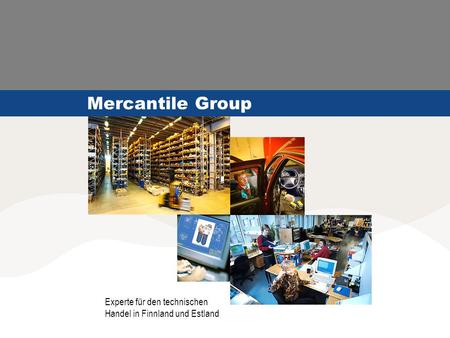 Mercantile Group Experte für den technischen Handel in Finnland und Estland.