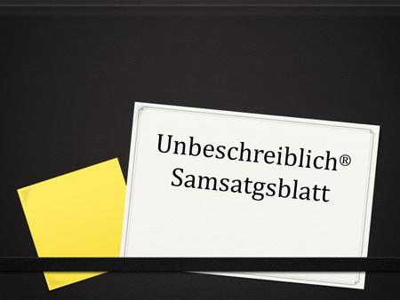 Unbeschreiblich ® Samsatgsblatt. 1. Radiosendung -Dauer 39,09 Minuten -Nachrichten ARD Deutschland Trend Bin Ladens Tod Anklage gegen Merkel zu Guttenberg.