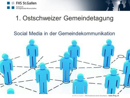 1. Ostschweizer Gemeindetagung Social Media in der Gemeindekommunikation.