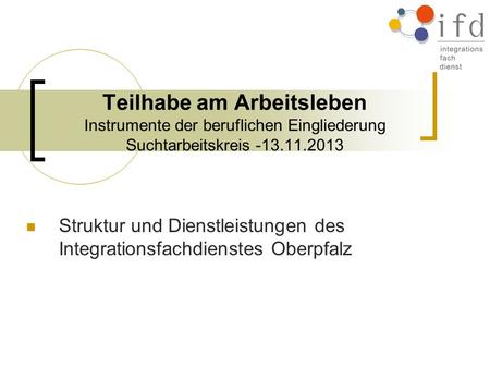 Struktur und Dienstleistungen des Integrationsfachdienstes Oberpfalz