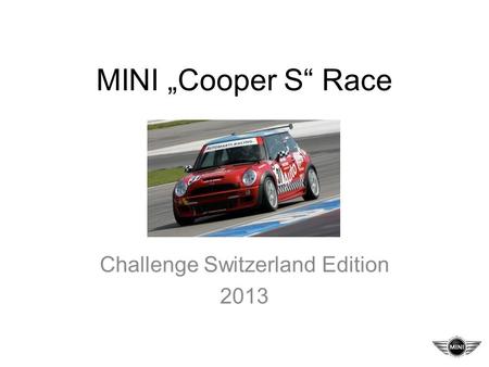 MINI Cooper S Race Challenge Switzerland Edition 2013.