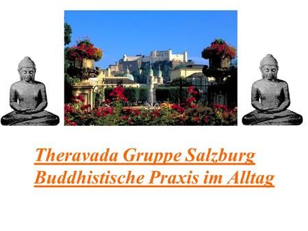 Theravada Gruppe Salzburg Buddhistische Praxis im Alltag