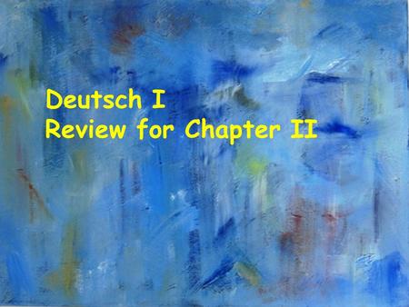 Deutsch I Review for Chapter II.