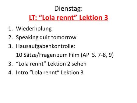 Dienstag: LT: “Lola rennt” Lektion 3