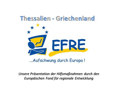 Thessalien - GriechenlandThessalien - GriechenlandThessalien - GriechenlandThessalien - Griechenland Unsere Präsentation der Hilfsmaßnahmen durch den Europäischen.