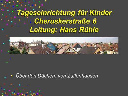 Tageseinrichtung für Kinder Cheruskerstraße 6 Leitung: Hans Rühle