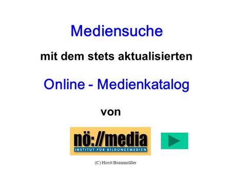 (C) Horst Braunmüller Online - Medienkatalog Mediensuche mit dem stets aktualisierten von.