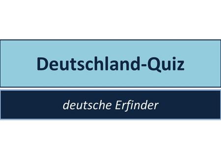 Deutschland-Quiz deutsche Erfinder.