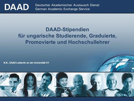 DAAD-Stipendien für ungarische Studierende, Graduierte, Promovierte und Hochschullehrer N.N., DAAD-Lektor/in an der Universität XY.