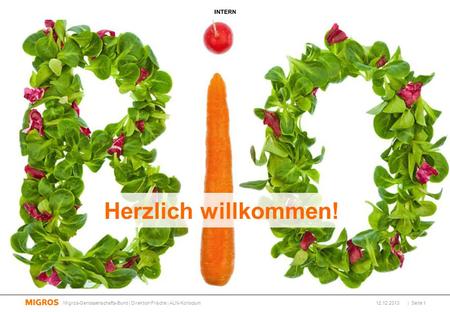 Herzlich willkommen! Migros-Genossenschafts-Bund | Direktion Frische | ALN-Kolloqium 12.12.2013 1.