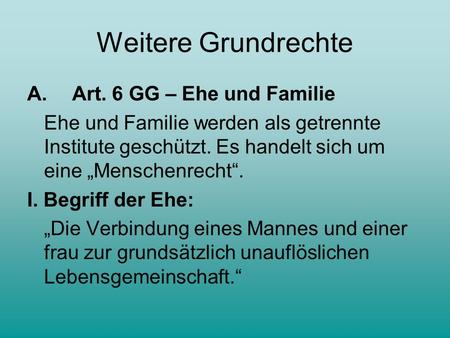 Weitere Grundrechte A. Art. 6 GG – Ehe und Familie