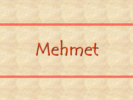 Mehmet.