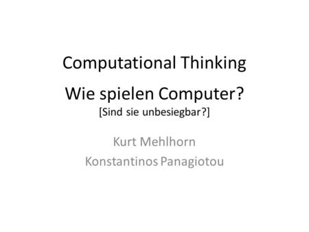Computational Thinking Wie spielen Computer? [Sind sie unbesiegbar?]