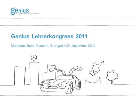 Genius Lehrerkongress 2011 Mercedes-Benz Museum, Stuttgart / 30. November 2011.