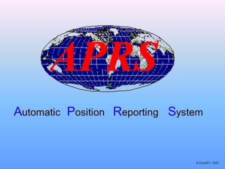 Automatic Position Reporting System © DL4APJ, 2003.