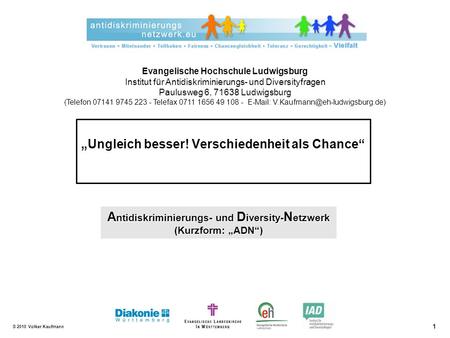 Evangelische Hochschule Ludwigsburg Institut für Antidiskriminierungs- und Diversityfragen Paulusweg 6, 71638 Ludwigsburg (Telefon 07141 9745 223 - Telefax.