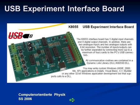 Computerorientierte Physik SS 2006 USB Experiment Interface Board.