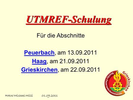 UTMREF-Schulung Für die Abschnitte Peuerbach, am