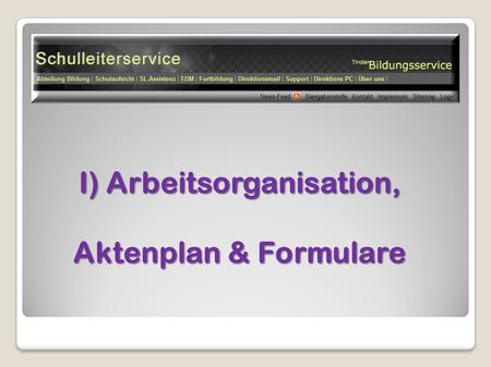 I) Arbeitsorganisation, Aktenplan & Formulare
