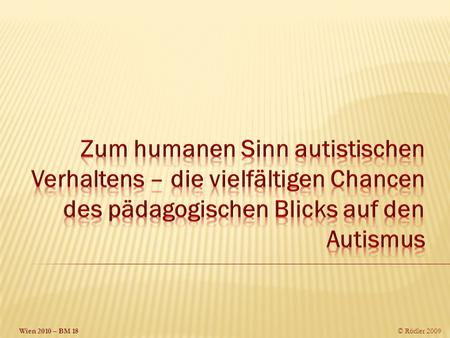 Zum humanen Sinn autistischen Verhaltens – die vielfältigen Chancen des pädagogischen Blicks auf den Autismus.