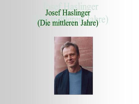 Josef Haslinger (Die mittleren Jahre).