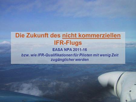 Die Zukunft des nicht kommerziellen IFR-Flugs