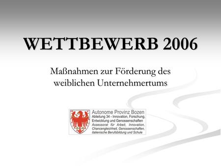 WETTBEWERB 2006 Maßnahmen zur Förderung des weiblichen Unternehmertums.