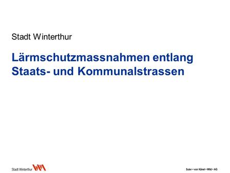 Stadt Winterthur Lärmschutzmassnahmen entlang Staats- und Kommunalstrassen.