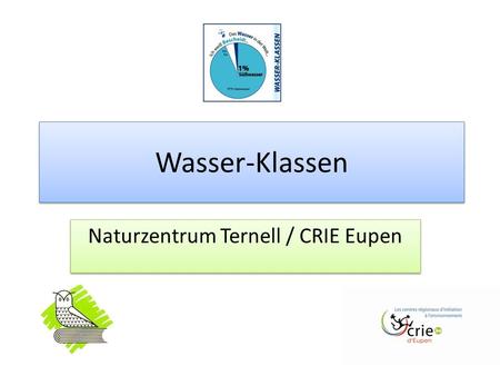 Wasser-Klassen Naturzentrum Ternell / CRIE Eupen.