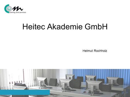 Helmut Rochholz – Heitec Akademie GmbH - Erlangen