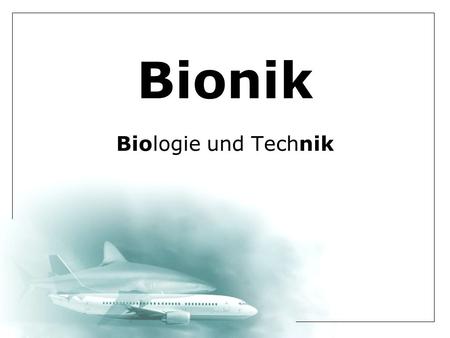 Bionik Biologie und Technik.