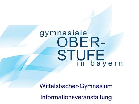 Wittelsbacher-Gymnasium Informationsveranstaltung