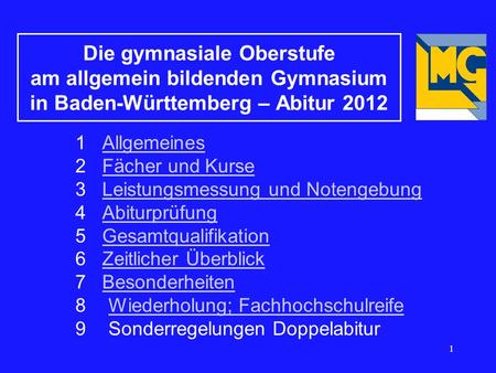 1 Die gymnasiale Oberstufe am allgemein bildenden Gymnasium in Baden-Württemberg – Abitur 2012 1 AllgemeinesAllgemeines 2 Fächer und KurseFächer und Kurse.