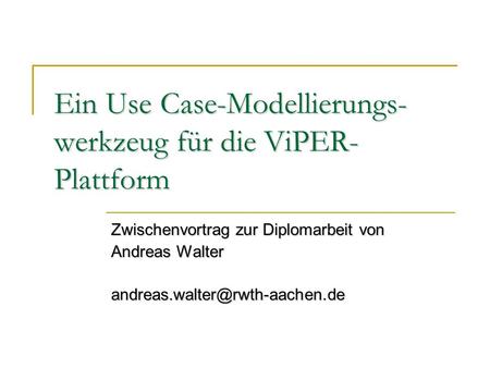 Ein Use Case-Modellierungs-werkzeug für die ViPER-Plattform