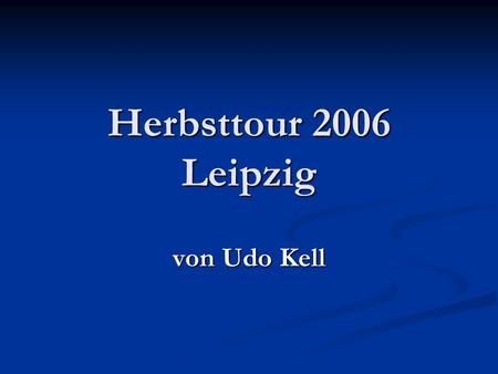 Herbsttour 2006 Leipzig von Udo Kell. Marschverpflegung.