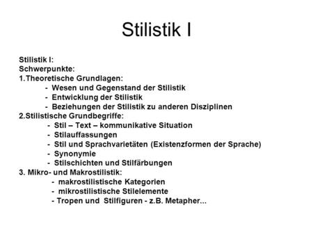 Stilistik I Stilistik I: Schwerpunkte: 1.Theoretische Grundlagen: