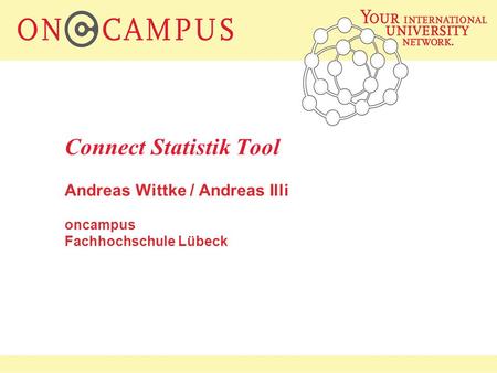 Connect Statistik Tool Andreas Wittke / Andreas Illi oncampus Fachhochschule Lübeck.